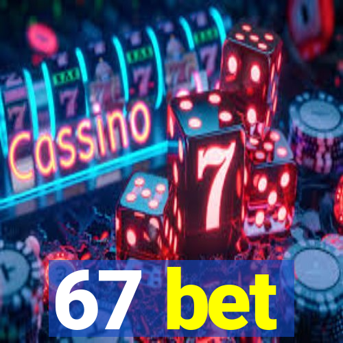 67 bet